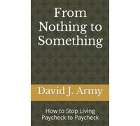 From Nothing to Something: How to Stop Living Paycheck to Paycheck