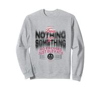 From Nothing to Something - Urban Streetwear Statement Sweatshirt