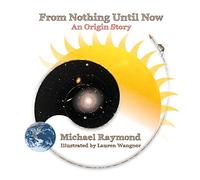 From Nothing Until Now: An Origin Story