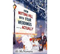 From Notting Hill with Four Weddings . . . Actually by Ali McNamara (2014-10-23)