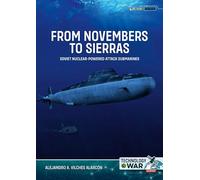 From Novembers to Sierras Volume 1: Soviet Nuclear-Powered Attack Submarines (Technology@War)