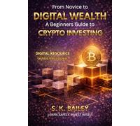 From Novice to DIGITAL WEALTH: A Beginner's Guide to Crypto Investing including a BONUS Digital Resource Guide!