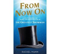 From Now On: A Lent Course on Hope and Redemption in The Greatest Showman