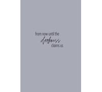 From Now Until the Darkness Claims Us TOG Inspired 6" x 9" Lined Notebook with 160 Pages