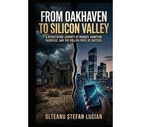 FROM OAKHAVEN TO SILICON VALLEY: From Poverty to Prosperity: A Story of Resilience