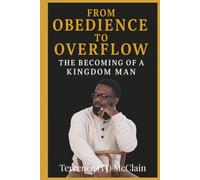 From Obedience to Overflow: The Becoming of a Kingdom Man