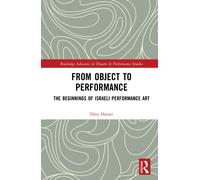 From Object to Performance : The Beginnings of Israeli Performance Art