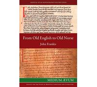 From Old English to Old Norse: A Study of Old English Texts Translated into Old Norse with an Edition of the English and Norse Versions of Ælfric's De Falsis Diis
