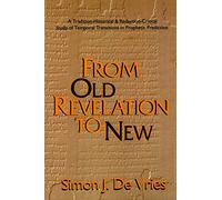 From Old Revelation to New: A Tradition-Historical and Redaction-Critical Study of Temporal Transitions in Prophetic Prediction (The Forms of the Old Testament Literature (Fotl))