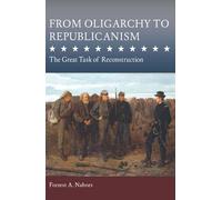 From Oligarchy to Republicanism: The Great Task of Reconstruction (Studies in Constitutional Democracy)