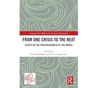 From One Crisis to the Next: Essays on the Precariousness of the World