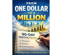 From One Dollar to a Million: 90-Day Practical Notebook