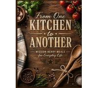 From One Kitchen to Another: Mission-Ready Meals for Everyday Life