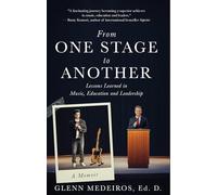 From One Stage to Another: Lessons Learned in Music, Education, and Leadership