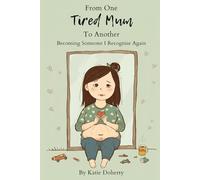 From One Tired Mum To Another: Becoming Someone I Recognise Again: An honest reflection on early motherhood, identity, and finding yourself after birth
