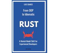 From OOP to Idiomatic Rust: A Mental Model Shift for Experienced Developers