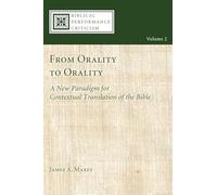 From Orality to Orality: A New Paradigm for Contextual Translation of the Bible: 2 (Biblical Performance Criticism)