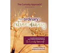 From Ordinary to Extraordinary - The Curiosity Approach®