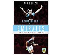 From Orient to the Emirates: The Plucky Rise of Burnley FC