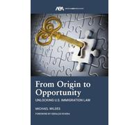 From Origin to Opportunity: Unlocking U.S. Immigration Law