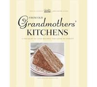 From Our Grandmothers' Kitchens: A Treasury of Lost Recipes Too Good to Forget