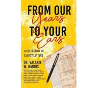 From Our Years to Your Ears: A Collection of Legacy Letters