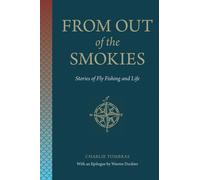 From Out of the Smokies : Stories of Fly Fishing and Life
