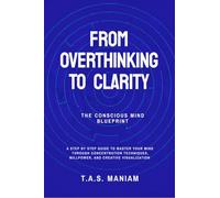 From Overthinking to Clarity: The Conscious Mind