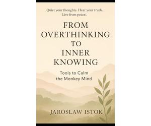 From Overthinking to Inner Knowing: Tools to Calm the Monkey Mind