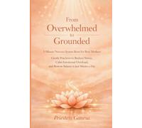 From Overwhelmed to Grounded: 5-Minute Nervous System Reset for Busy Mothers (The Sacred Earth Restoration Series)