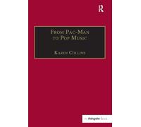 From Pac-Man to Pop Music: Interactive Audio in Games and New Media