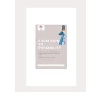 From Pain To Possibility: A Woman’s Holistic Guide to Overcome PCOS, Endometriosis, and Fibroids for Fertility