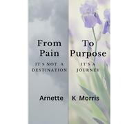 From Pain to Purpose: It's Not a Destination it's a Journey