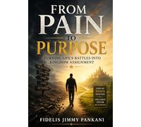 From Pain to Purpose: Turning Life's Battles Into Kingdom Assignments: 8 (Transformed for Purpose)