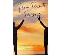 From Pain to Purpose: Turning Loss into Legacy