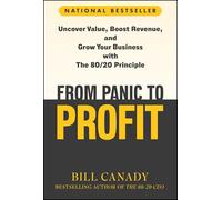 From Panic to Profit : Uncover Value, Boost Revenue, and Grow Your Business with the 80/20 Principle