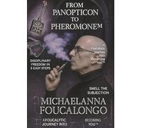 From Panopticon to Pheromone™: A Foucalytic Journey into Becoming You™