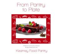 From Pantry to Plate: A Midwest Community Cookbook Recipes Shared with Love