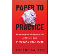 From Paper to Practice: Why Compliance Programs Fail and How to Build Programs That Work