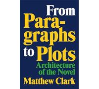 From Paragraphs to Plots: Architecture of the Novel