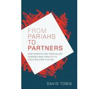From Pariahs to Partners: How parents and their allies changed New York City's child welfare system