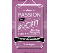 From Passion To Profit: A step-by-step guide to making moy from your hobby by selling onli