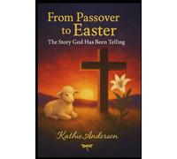 From Passover to Easter: The Story God Has Been Telling