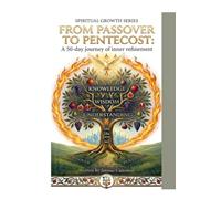 From Passover to Pentecost: A 50-Day Journey of Inner Refinement Spiritual Growth Series