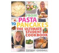 From Pasta to Pancakes: The Ultimate Student Cookbook