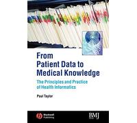 From Patient Data to Medical Knowledge: The Principles and Practice of Healthy Informatics: The Principles and Practice of Health Informatics