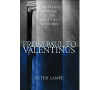 From Paul to Valentinus: Christians at Rome in the First Two Centuries