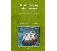 From Pax Mongolica to Pax Ottomanica: War, Religion and Trade in the Northwestern Black Sea Region (14th-16th Centuries): 58 (East Central and Eastern Europe in the Middle Ages, 450-1450)
