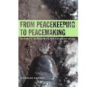 From Peacekeeping to Peacemaking: Canada's Response to the Yugoslav Crisis: Volume 3 (Foreign Policy, Security and Strategic Studies)