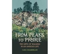 From Peaks to Prairie: The Gifts of Walking in an Anxious Life